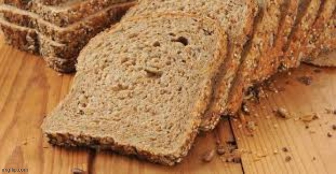 bread | image tagged in bread,bred,yum,yummy,hehe | made w/ Imgflip meme maker