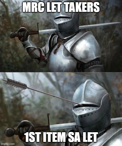 Medieval Knight with Arrow In Eye Slot | MRC LET TAKERS; 1ST ITEM SA LET | image tagged in medieval knight with arrow in eye slot | made w/ Imgflip meme maker