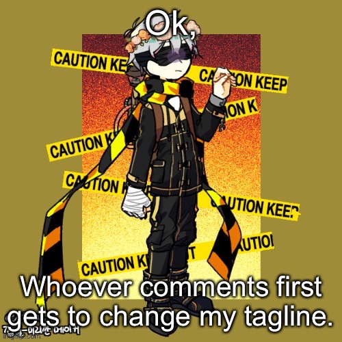 (Oc used : Gold (created by me)) | Ok, Whoever comments first gets to change my tagline. | made w/ Imgflip meme maker