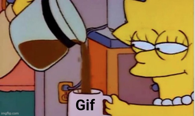 Pour Me Another Cup of That Good Stuff | Gif | image tagged in pour me another cup of that good stuff | made w/ Imgflip meme maker