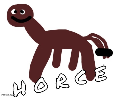 Horce | image tagged in horce | made w/ Imgflip meme maker