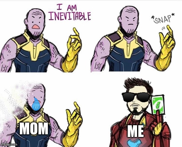 Thanos Uno Reverse Card | MOM ME | image tagged in thanos uno reverse card | made w/ Imgflip meme maker