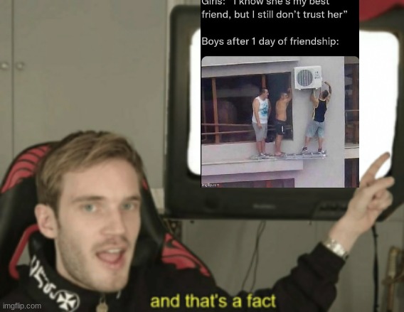 and that's a fact | image tagged in and that's a fact | made w/ Imgflip meme maker