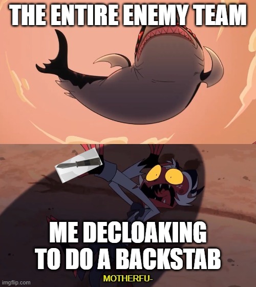 We have all had this feeling | THE ENTIRE ENEMY TEAM; ME DECLOAKING TO DO A BACKSTAB | image tagged in moxxie vs shark,tf2,spy | made w/ Imgflip meme maker