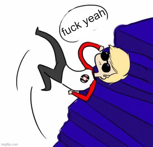 Dave Strider gets his ass kicked | fuck yeah | image tagged in dave strider gets his ass kicked | made w/ Imgflip meme maker