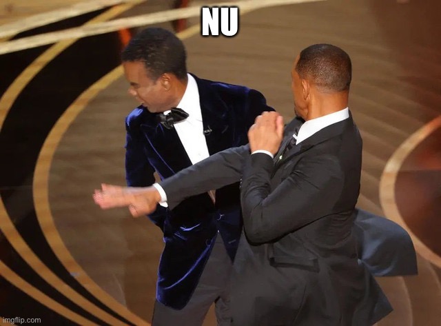Will smack Chris | NU | image tagged in will smack chris | made w/ Imgflip meme maker