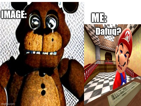 POV: You searched up Freddy Fazbear on DALL-E Mini | IMAGE:; ME:; Dafuq? | image tagged in cursed,confused,freddy fazbear,fnaf | made w/ Imgflip meme maker