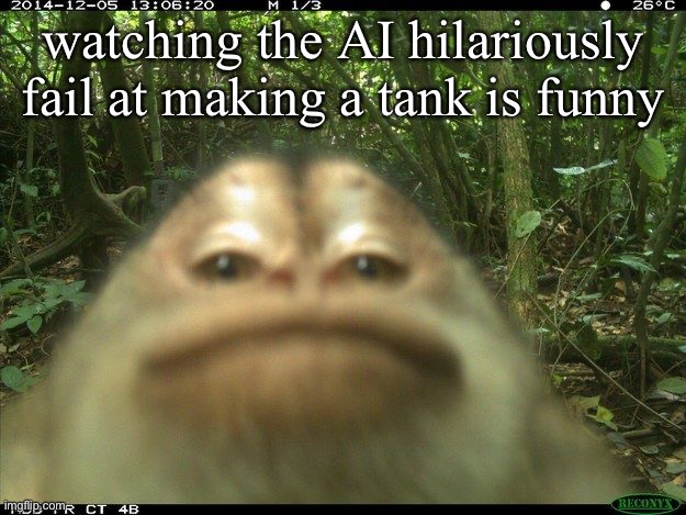 monki | watching the AI hilariously fail at making a tank is funny | image tagged in monki | made w/ Imgflip meme maker