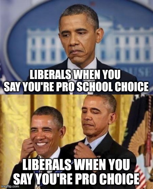 When YOUR choice is whatever I allow you to have, that isn't choice at all people. It's subjugation. | LIBERALS WHEN YOU  SAY YOU'RE PRO SCHOOL CHOICE; LIBERALS WHEN YOU SAY YOU'RE PRO CHOICE | image tagged in obama sad face,obama medal,choices,reality is often dissapointing,brainwashed,liberals | made w/ Imgflip meme maker
