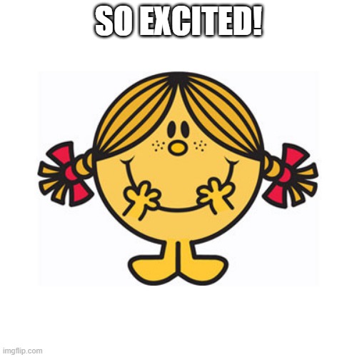 little miss sunshine | SO EXCITED! | image tagged in little miss sunshine | made w/ Imgflip meme maker