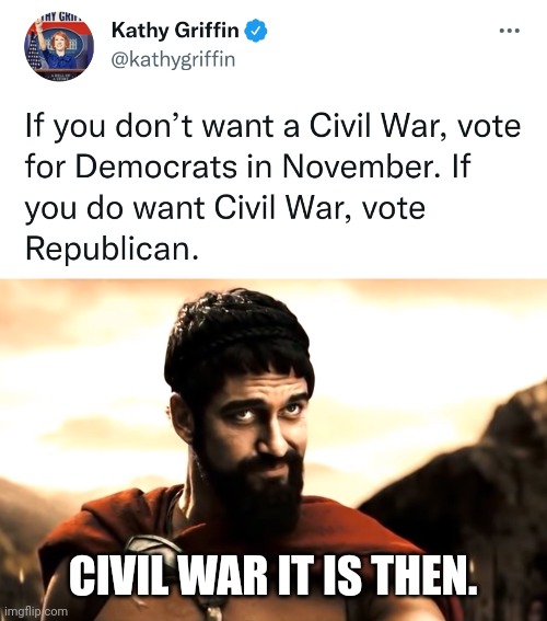 Gotta go with Civil War. | CIVIL WAR IT IS THEN. | image tagged in leonidas 300 | made w/ Imgflip meme maker