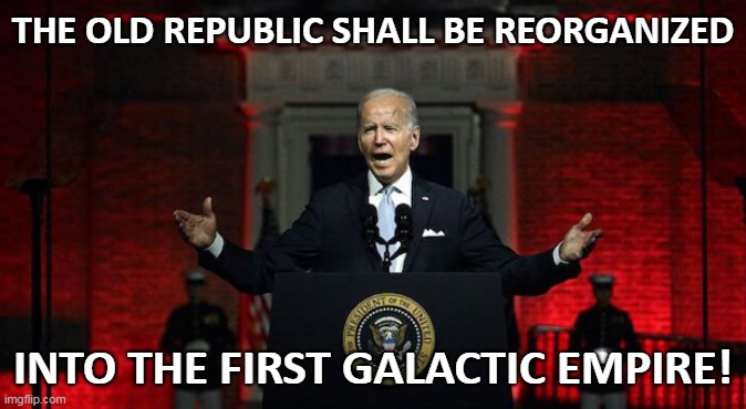 THE OLD REPUBLIC SHALL BE REORGANIZED INTO THE FIRST GALACTIC EMPIRE! | made w/ Imgflip meme maker