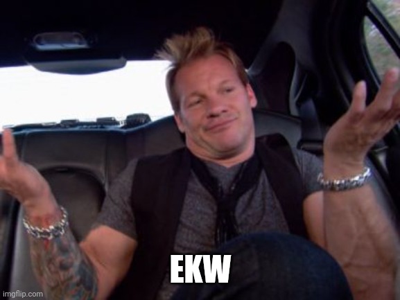 Y2J Shrugging | EKW | image tagged in y2j shrugging | made w/ Imgflip meme maker