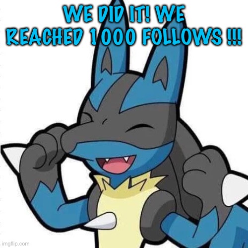 WE DID IT! WE REACHED 1000 FOLLOWS !!! | made w/ Imgflip meme maker