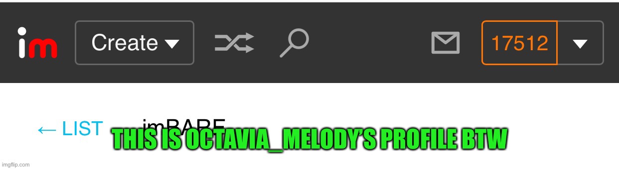 THIS IS OCTAVIA_MELODY’S PROFILE BTW | made w/ Imgflip meme maker