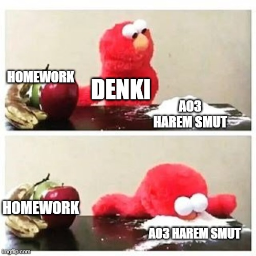 Kaminari be like | HOMEWORK; DENKI; AO3 HAREM SMUT; HOMEWORK; AO3 HAREM SMUT | image tagged in elmo cocaine | made w/ Imgflip meme maker