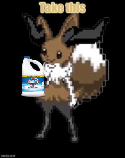 Have this Bottle of Bleach | image tagged in have this bleach | made w/ Imgflip meme maker