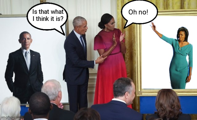 Barack and Michelle Obama reveal their White House Portraits today |  Oh no! Is that what I think it is? | image tagged in obama,michelle obama,democrats,biden,white house | made w/ Imgflip meme maker