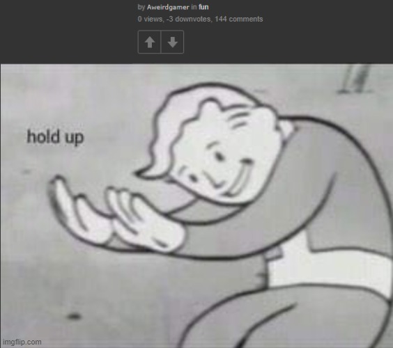 Meme Statistics Nonesense | image tagged in hold up,fallout hold up,downvote,upvote,statistics,wait what | made w/ Imgflip meme maker