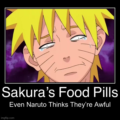 Sakura Is Trash At Making Food Pills | image tagged in funny,demotivationals,naruto,memes,food pills | made w/ Imgflip demotivational maker