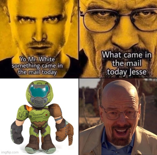 I'm still waiting for Numskull Designs to make a whole series of Doom Eternal plushes | image tagged in yo mr white something came in the mail today,walter white,doomguy,doom eternal,breaking bad | made w/ Imgflip meme maker