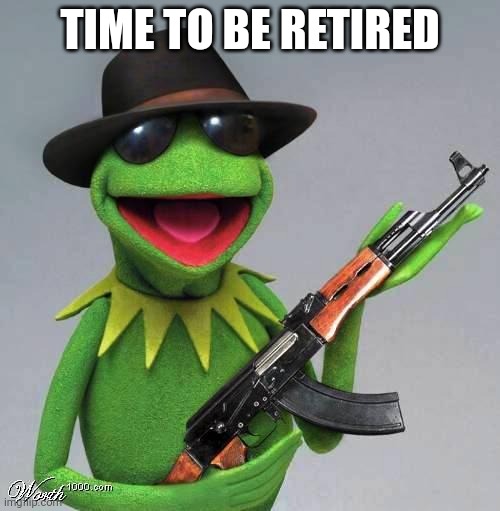 Shoot him | TIME TO BE RETIRED | image tagged in shoot him | made w/ Imgflip meme maker