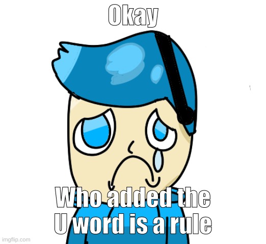Zad poke | Okay; Who added the U word is a rule | image tagged in zad poke | made w/ Imgflip meme maker