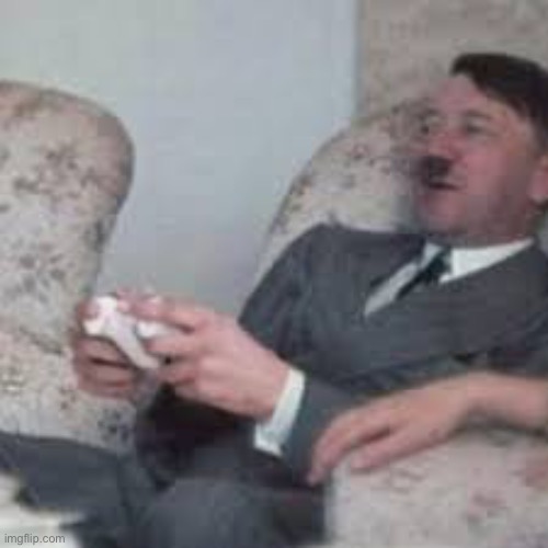 No context whatsoever | image tagged in hitler,funny memes,gaming | made w/ Imgflip meme maker