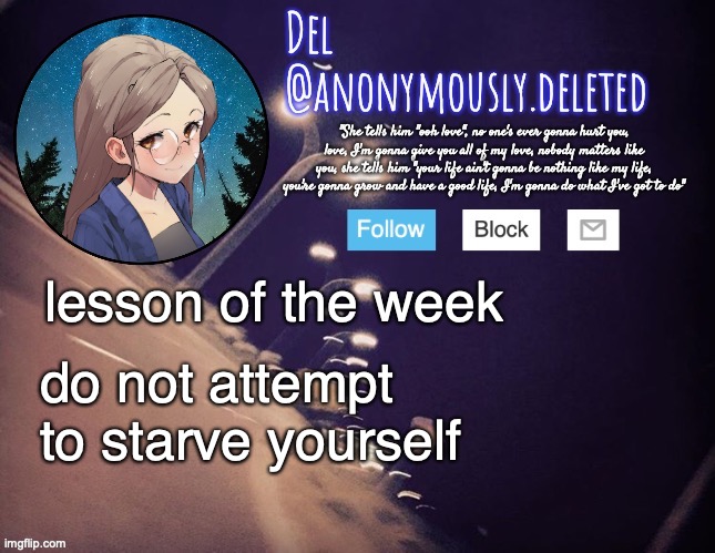 I thought it was fine until AHHH ITS TOO WEIRD TO EXPLAIN | lesson of the week; do not attempt to starve yourself | image tagged in del announcement | made w/ Imgflip meme maker