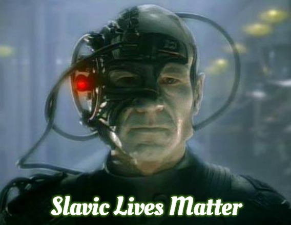 Picard Borg | Slavic Lives Matter | image tagged in picard borg,star trek,slavic,slavic star trek | made w/ Imgflip meme maker