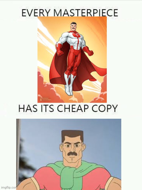 Omni man cheap copy | image tagged in every masterpiece has its cheap copy larger | made w/ Imgflip meme maker