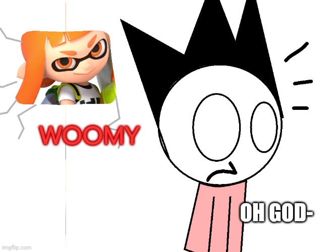 AW HECK NAW- | WOOMY; OH GOD- | image tagged in woomy breaks into rom's background | made w/ Imgflip meme maker