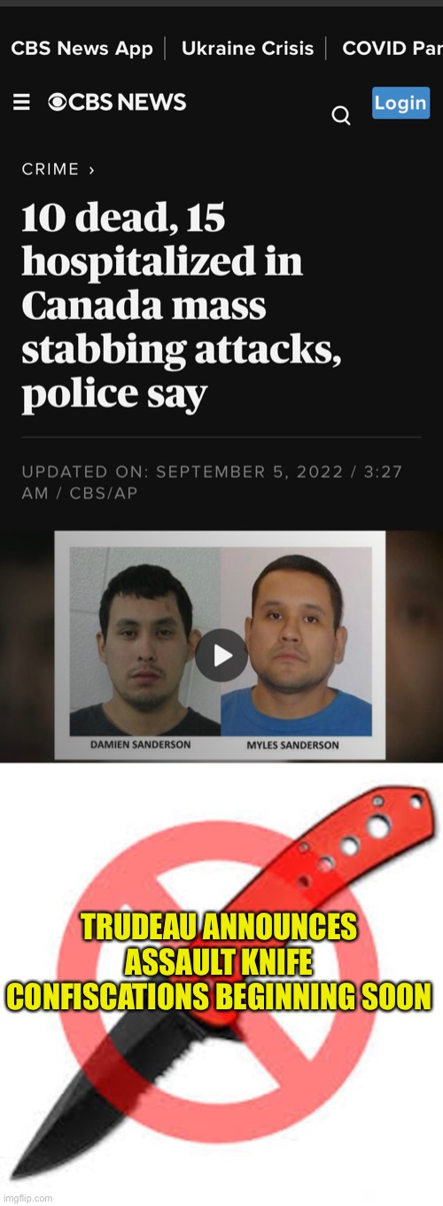 Inanimate objects don’t kill, the animators do | TRUDEAU ANNOUNCES ASSAULT KNIFE CONFISCATIONS BEGINNING SOON | image tagged in what mass knife killing,narrative destroyer,inconvenient facts are kryptonite to the left,evil doesnt care about your rules | made w/ Imgflip meme maker