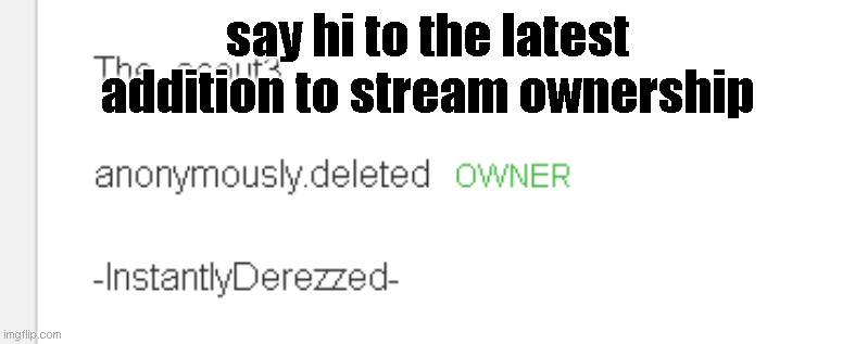 say hi to the latest addition to stream ownership | made w/ Imgflip meme maker