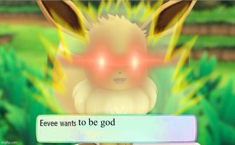 to be god | made w/ Imgflip meme maker