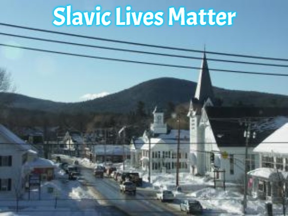 Goffstown, New Hampshire | Slavic Lives Matter | image tagged in goffstown new hampshire,slavic,nh,new hampshire,goffstown | made w/ Imgflip meme maker