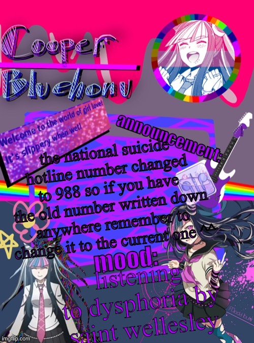 cooper’s ibuki template | the national suicide hotline number changed to 988 so if you have the old number written down anywhere remember to change it to the current one ^^; listening to dysphoria by saint wellesley | image tagged in cooper s ibuki template | made w/ Imgflip meme maker