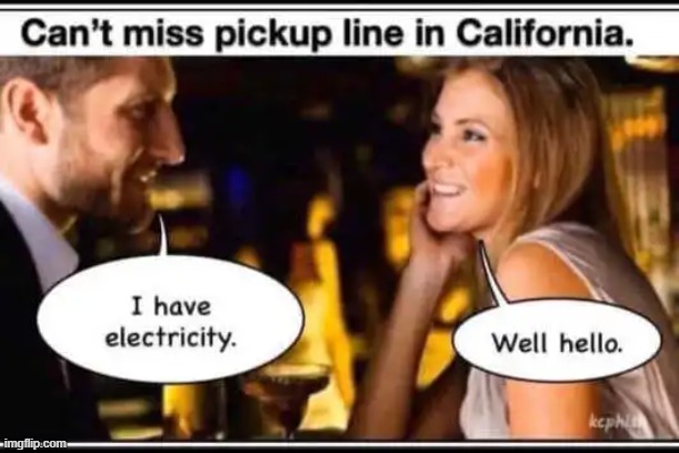 No Lights, no Problem. LOL | image tagged in california,electricity | made w/ Imgflip meme maker