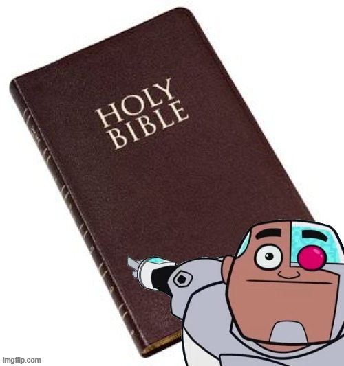 Cyborg touch Bible | image tagged in cyborg touch bible | made w/ Imgflip meme maker