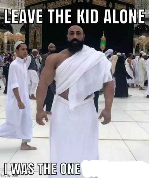 leave the kid alone, i was the one who asked | image tagged in leave the kid alone i was the one who asked | made w/ Imgflip meme maker