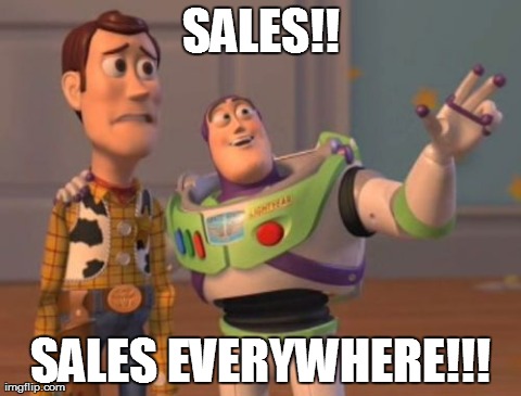 After Every Holiday Season... | SALES!! SALES EVERYWHERE!!! | image tagged in memes,x x everywhere | made w/ Imgflip meme maker