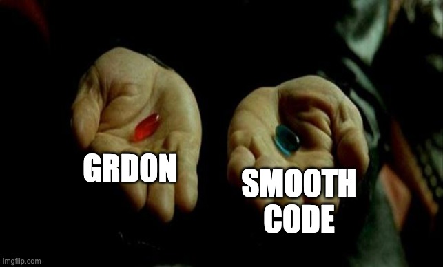 Grdon matrix | GRDON; SMOOTH
CODE | image tagged in matrix pills | made w/ Imgflip meme maker