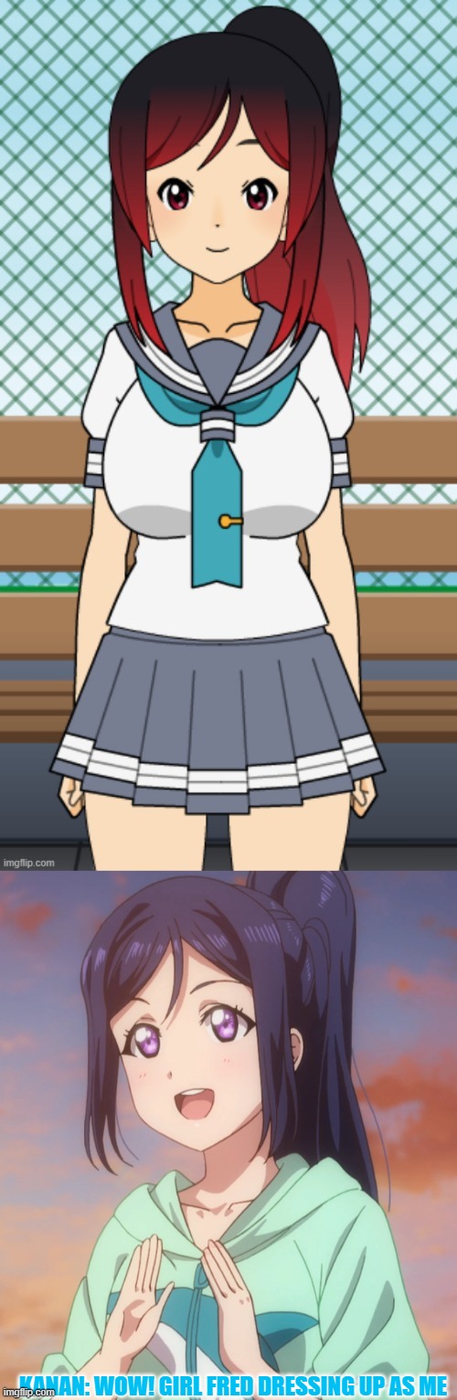Kanan approves | KANAN: WOW! GIRL FRED DRESSING UP AS ME | made w/ Imgflip meme maker