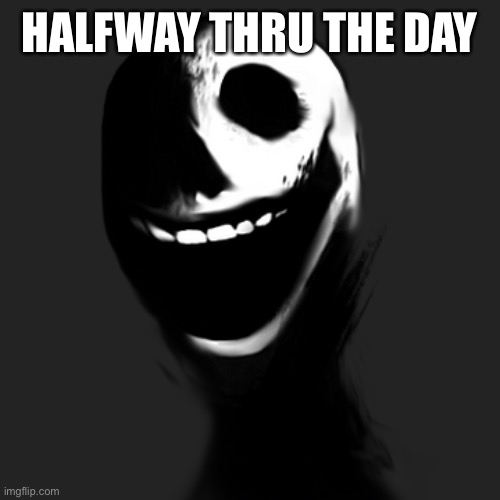 jack | HALFWAY THRU THE DAY | image tagged in jack | made w/ Imgflip meme maker