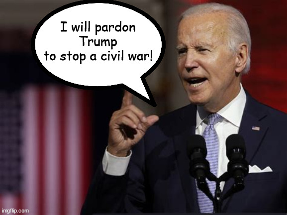 Pardon Trump | I will pardon Trump
to stop a civil war! | image tagged in joe biden,donald trump,pardon,maga,comprmise | made w/ Imgflip meme maker