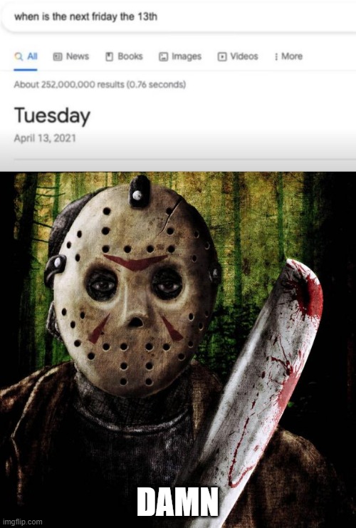 Taco Tuesday | DAMN | image tagged in jason voorhees | made w/ Imgflip meme maker