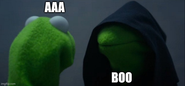 The art of Simple Memes | AAA; BOO | image tagged in memes,evil kermit | made w/ Imgflip meme maker