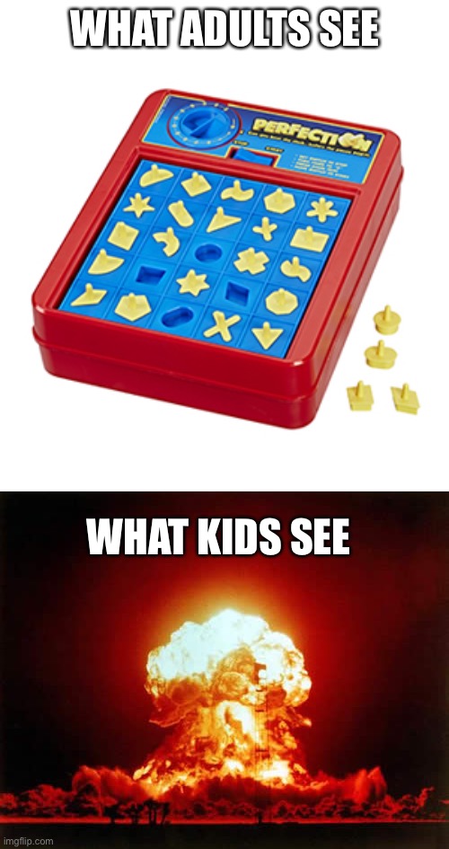 WHAT ADULTS SEE; WHAT KIDS SEE | image tagged in memes,nuclear explosion | made w/ Imgflip meme maker