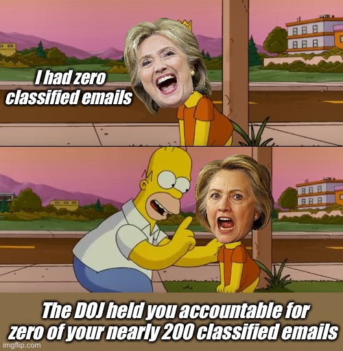 Zero redefined | I had zero classified emails; The DOJ held you accountable for zero of your nearly 200 classified emails | image tagged in simpsons so far,politics lol,memes,hillary,derp | made w/ Imgflip meme maker