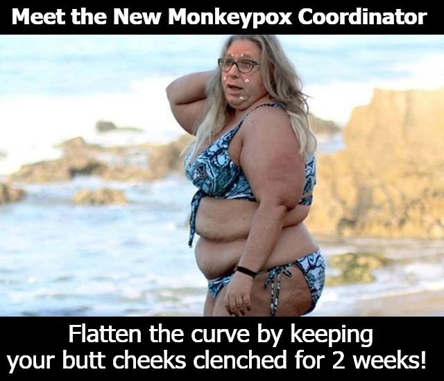 Flatten the curve by keeping your butt cheeks clenched for 2 weeks! | image tagged in monkeypox,monkeypox coordinator,butt cheeks,butt crack,butt jokes,tranny | made w/ Imgflip meme maker